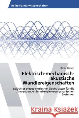 Elektrisch-mechanisch-akustische Wandlereigenschaften Steinert, Daniel 9783639389661