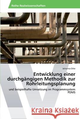 Entwicklung einer durchgängigen Methodik zur Rohrleitungsplanung Otte, Johanna 9783639390100 AV Akademikerverlag