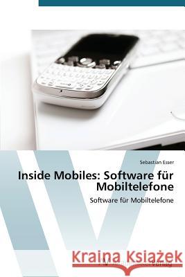 Inside Mobiles: Software für Mobiltelefone Esser Sebastian 9783639390162