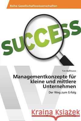 Managementkonzepte für kleine und mittlere Unternehmen Hoffmann Tim 9783639390957 AV Akademikerverlag