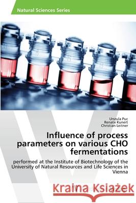 Influence of process parameters on various CHO fermentations Puc, Urszula 9783639391312 AV Akademikerverlag