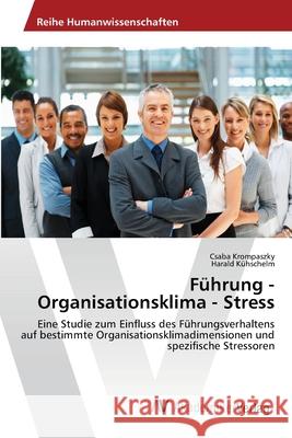 Führung - Organisationsklima - Stress Krompaszky, Csaba 9783639391756