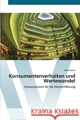 Konsumentenverhalten und Wertewandel Bohm, Anke 9783639392135