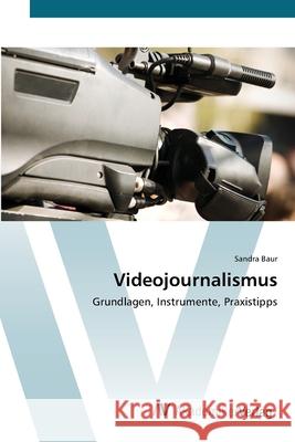 Videojournalismus Baur Sandra 9783639392142