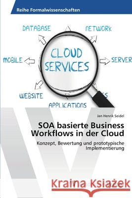 SOA basierte Business Workflows in der Cloud Seidel, Jan Henrik 9783639392401
