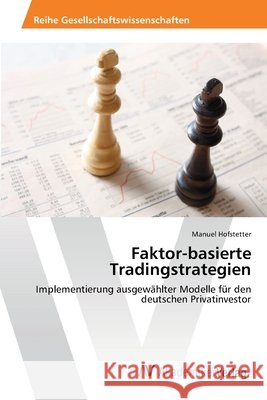 Faktor-basierte Tradingstrategien Hofstetter, Manuel 9783639392555