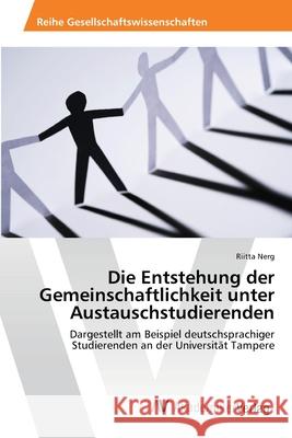 Die Entstehung der Gemeinschaftlichkeit unter Austauschstudierenden Nerg, Riitta 9783639392814