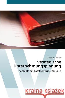 Strategische Unternehmungsplanung Kreisler Benjamin 9783639392920