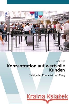 Konzentration auf wertvolle Kunden Stein, Julia 9783639393170