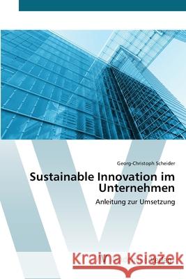 Sustainable Innovation im Unternehmen Scheider, Georg-Christoph 9783639393200