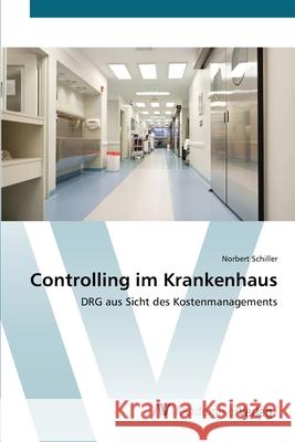 Controlling im Krankenhaus Schiller, Norbert 9783639393477