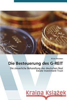 Die Besteuerung des G-REIT Wimmer, Kilian 9783639394269