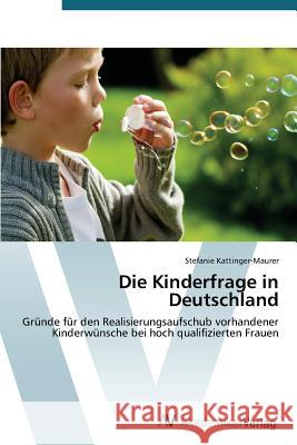 Die Kinderfrage in Deutschland Kattinger-Maurer Stefanie 9783639394719 AV Akademikerverlag