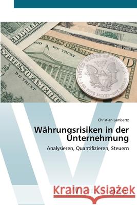 Währungsrisiken in der Unternehmung Lambertz, Christian 9783639396201