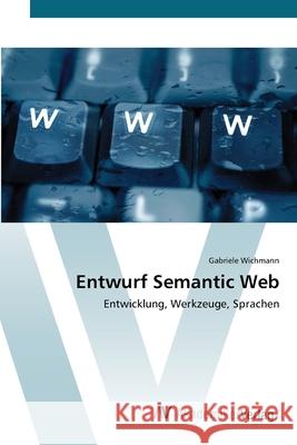 Entwurf Semantic Web Wichmann Gabriele 9783639396669 AV Akademikerverlag