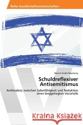 Schuldreflexiver Antisemitismus Macherey, Marcel André 9783639396720