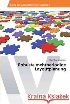 Robuste mehrperiodige Layoutplanung Schneider Dorothea 9783639396874