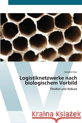 Logistiknetzwerke nach biologischem Vorbild Preis, Hendrik 9783639397710
