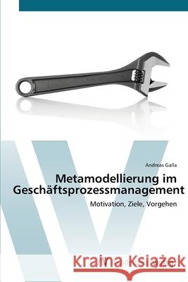 Metamodellierung im Geschäftsprozessmanagement Galla, Andreas 9783639397871 AV Akademikerverlag