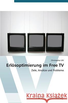 Erlösoptimierung im Free TV Uhl, Christopher 9783639398250 AV Akademikerverlag