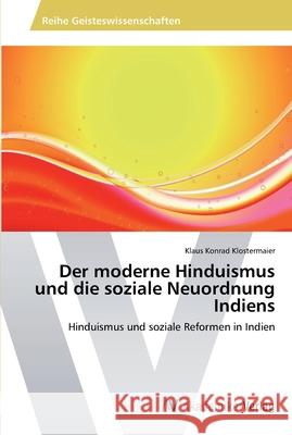 Der moderne Hinduismus und die soziale Neuordnung Indiens Klostermaier, Klaus Konrad 9783639398373