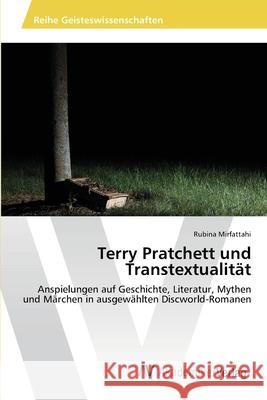 Terry Pratchett und Transtextualität Mirfattahi, Rubina 9783639399059