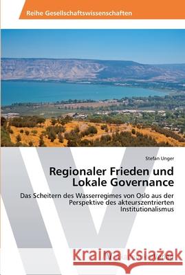 Regionaler Frieden und Lokale Governance Unger, Stefan 9783639399097