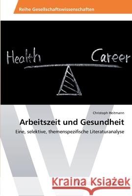 Arbeitszeit und Gesundheit Heitmann, Christoph 9783639399134