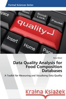 Data Quality Analysis for Food Composition Databases Mock, Reto 9783639399455