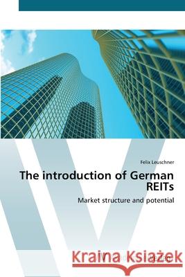 The introduction of German REITs Leuschner, Felix 9783639399875