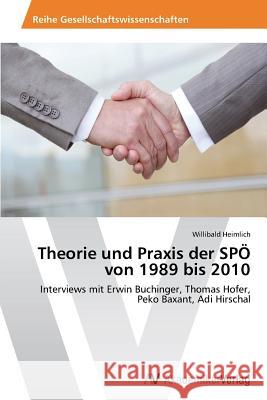 Theorie und Praxis der SPÖ von 1989 bis 2010 Heimlich Willibald 9783639399936