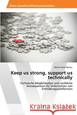 Keep us strong, support us technically Macku, Walter-René 9783639400052 AV Akademikerverlag