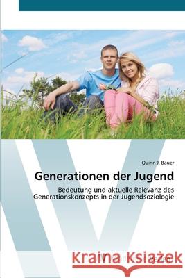 Generationen der Jugend Bauer, Quirin J. 9783639400076 AV Akademikerverlag