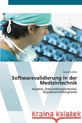 Softwarevalidierung in der Medizintechnik Steffen, Harald 9783639400175 AV Akademikerverlag