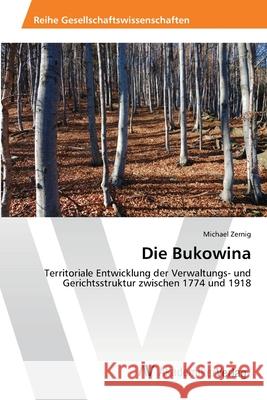 Die Bukowina Zernig, Michael 9783639400182 AV Akademikerverlag