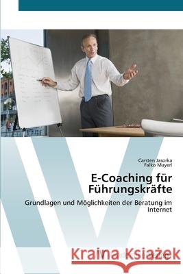 E-Coaching für Führungskräfte Jasorka, Carsten 9783639401042