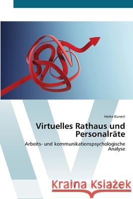 Virtuelles Rathaus und Personalräte Kunert, Heike 9783639401721 AV Akademikerverlag