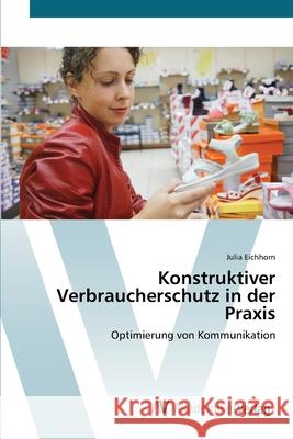 Konstruktiver Verbraucherschutz in der Praxis Eichhorn, Julia 9783639401899 AV Akademikerverlag