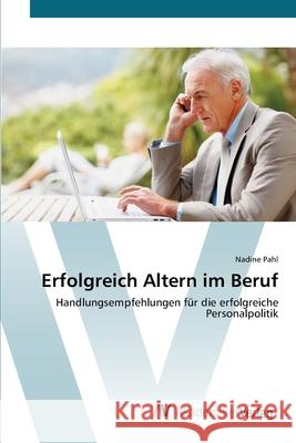 Erfolgreich Altern im Beruf Pahl, Nadine 9783639402421