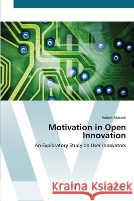 Motivation in Open Innovation Motzek, Robert 9783639403701 AV Akademikerverlag
