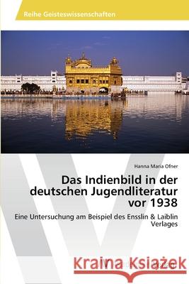 Das Indienbild in der deutschen Jugendliteratur vor 1938 Ofner, Hanna Maria 9783639403831 AV Akademikerverlag