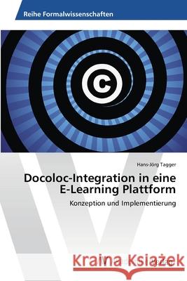 Docoloc-Integration in eine E-Learning Plattform Tagger, Hans-Jörg 9783639404326
