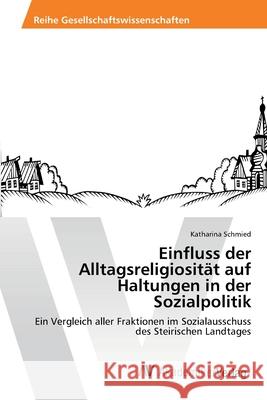 Einfluss der Alltagsreligiosität auf Haltungen in der Sozialpolitik Schmied, Katharina 9783639404371 AV Akademikerverlag