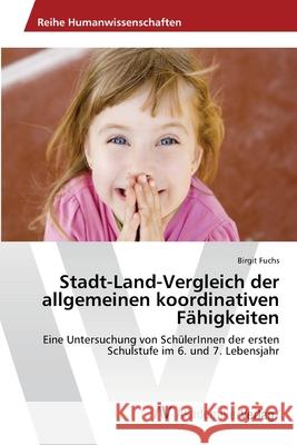Stadt-Land-Vergleich der allgemeinen koordinativen Fähigkeiten Fuchs, Birgit 9783639404487 AV Akademikerverlag