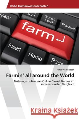 Farmin' all around the World Walkenbach, Jonas 9783639404647