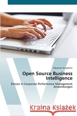 Open Source Business Intelligence Strugholtz, Sebastian 9783639405262 AV Akademikerverlag