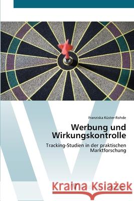 Werbung und Wirkungskontrolle Küster-Rohde, Franziska 9783639405286 AV Akademikerverlag