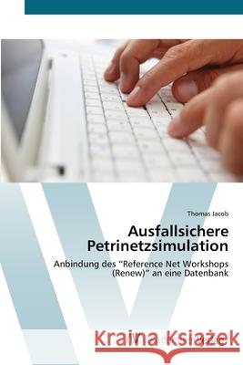 Ausfallsichere Petrinetzsimulation Jacob, Thomas 9783639407273 AV Akademikerverlag