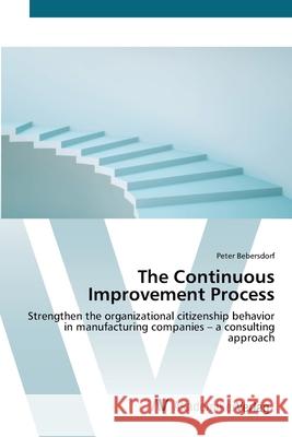 The Continuous Improvement Process Bebersdorf, Peter 9783639407327 AV Akademikerverlag