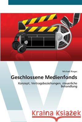 Geschlossene Medienfonds Rieger, Michael 9783639407389